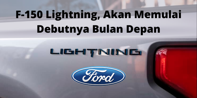 Truk listrik Ford, F-150 Lightning, Akan Memulai Debutnya Bulan Depan