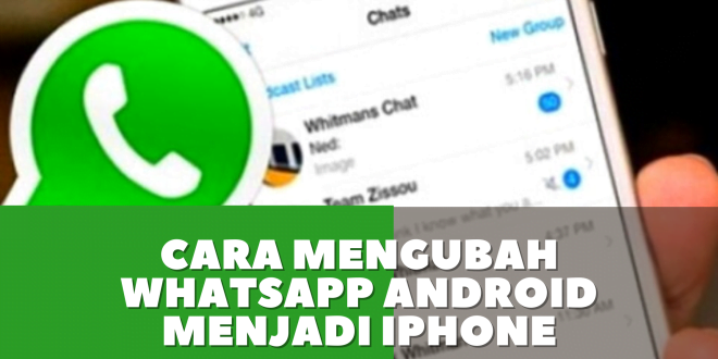 Cara Mengubah Whatsapp Android Menjadi Iphone