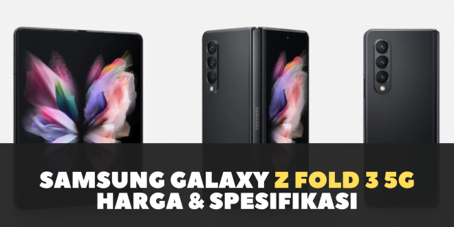 Samsung Galaxy Z Fold3 5G : Harga dan Spesifikasi Indonesia 201