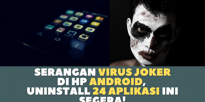 Virus Joker Serang Perangkat Android