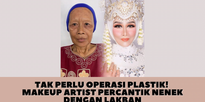 viral makeup artist bikin wajah neenk keriput jadi cantik pakai lakban