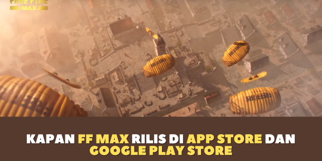 Kapan FF Max Rilis di App Store