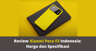 Review Xiaomi Poco F3 Indonesia Harga dan Spesifikasi