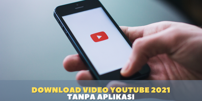 Download video youtube 2021 tanpa aplikasi