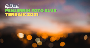 Aplikasi Penjernih Foto Blur Terbaik 2021