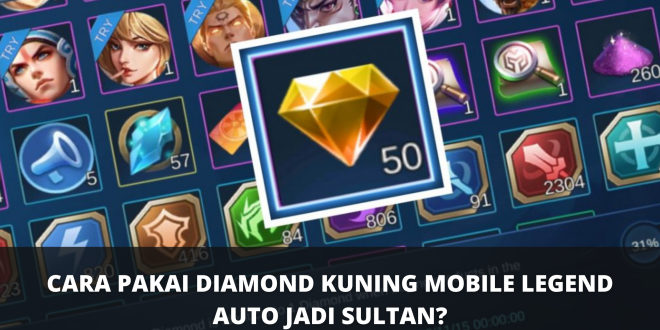 Cari Tau Disini Cara Menggunakam Diamond Kuning di Mobile Legend