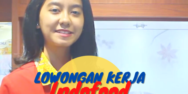 Erecruitment Indofood - Lowongan Indofood Lulusan SMA:SMK, D3, S1