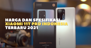 Harga dan Spesifikasi Xiaomi 11T Pro Indonesia Terbaru 2021