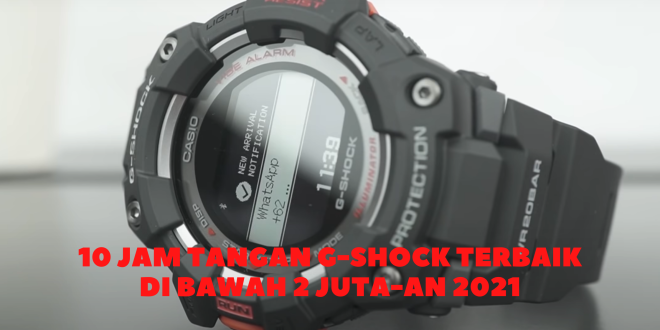 10 Jam Tangan G-Shock Terbaik di Bawah 2 Juta-an 2021