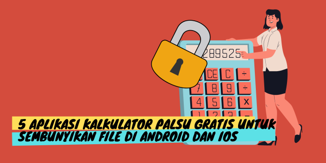 5 Aplikasi Kalkulator Palsu Gratis untuk Sembunyikan File di Android dan IOS