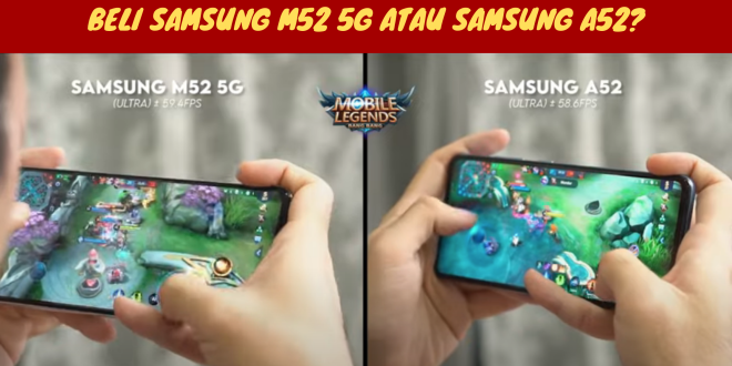 Beli Samsung M52 5G atau Samsung A52?