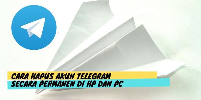 Cara Hapus Akun Telegram Secara Permanen di Hp dan PC