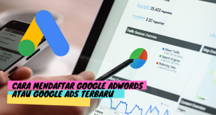 Cara Mendaftar Google Adwords atau Google Ads Terbaru