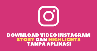 Download Video Instagram Story dan Highlights Tanpa Aplikasi