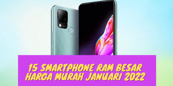 15 Smartphone RAM Besar Harga Murah Januari 2022
