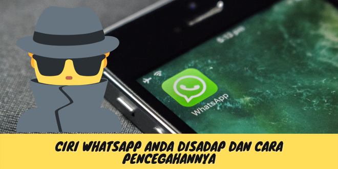 Ciri WhatsApp Anda disadap dan Cara Pencegahannya