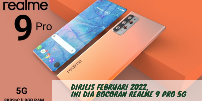 Dirilis Februari 2022, Ini Dia Bocoran Realme 9 Pro 5G