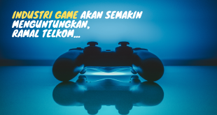 Industri Game Akan Semakin Menguntungkan, Ramal Telkom