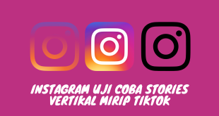 Instagram Uji Coba Stories Vertikal Mirip TikTok