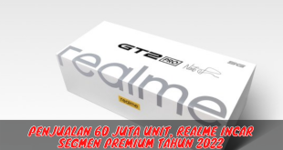 Penjualan 60 juta unit, Realme Incar Segmen Premium Tahun 2022