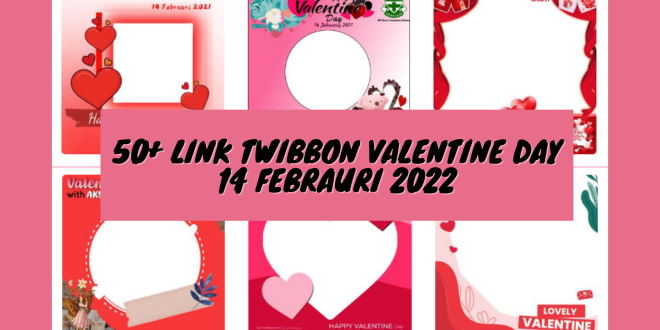 50+ Link Twibbon Valentine Day 14 Februari 2022
