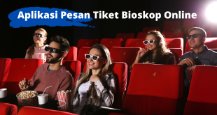 Aplikasi Pesan Tiket Bioskop Online Terbaru 2022