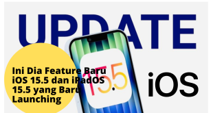 Ini Dia Feature Baru iOS 15.5 dan iPadOS 15.5 yang Baru Launching