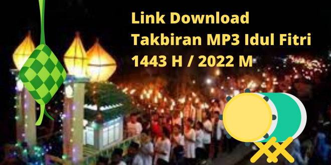 Link Download Takbiran MP3 Idul Fitri 1443 H / 2022 M