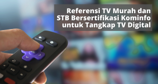 Referensi TV Murah dan STB Bersertifikasi Kominfo untuk Tangkap TV Digital