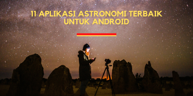 11 Aplikasi Astronomi Terbaik untuk Android