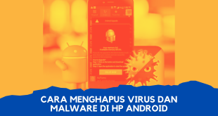 Cara Menghapus Virus dan Malware di Hp Android