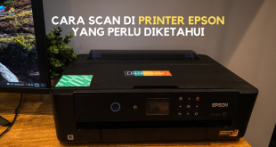 Cara Scan Di Printer Epson yang Perlu Diketahui