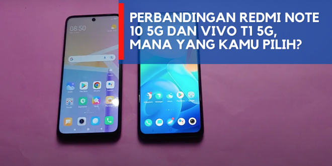 Perbandingan Redmi Note 10 5G dan Vivo T1 5G, Mana yang Kamu Pilih?