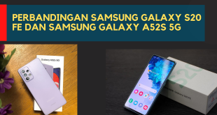 Perbandingan Samsung Galaxy S20 FE dan Samsung Galaxy A52s 5G