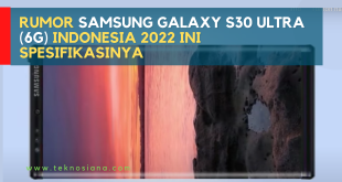 Rumor Samsung Galaxy S30 Ultra (6G) Indonesia 2022 Ini Spesifikasinya