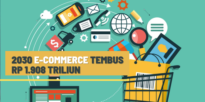 2030 E-Commerce Tembus Rp 1.908 Triliun