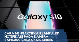 Cara Mengaktifkan Lampu LED Notifikasi pada Kamera Samsung Galaxy S10 Series