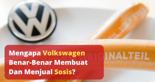 Mengapa Volkswagen Benar-Benar Membuat Dan Menjual Sosis?