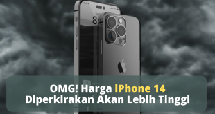 OMG! Harga iPhone 14 Diperkirakan Akan Lebih Tinggi