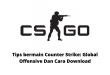 Tips bermain Counter Strike: Global Offensive Dan Cara Download