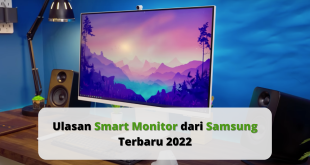 Ulasan Smart Monitor dari Samsung Terbaru 2022