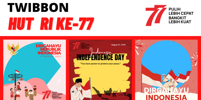 Aplikasi Twibbon HUT RI Ke-77 untuk Meriahkan Hari Kemerdekaan 17 Agustus 2022