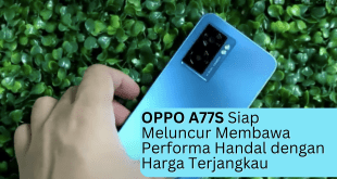 OPPO A77S Siap Meluncur Membawa Performa Handal dengan Harga Terjangkau