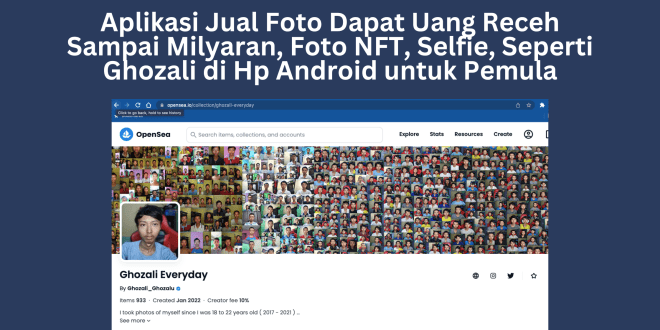 Aplikasi Jual Foto Dapat Uang Receh Sampai Milyaran, Foto NFT, Selfie, Seperti Ghozali di Hp Android untuk Pemula