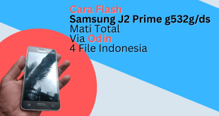 Cara Flash Samsung J2 Prime g532g/ds Mati Total Via Odin 4 File Indonesia