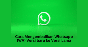 Cara Mengembalikan Whatsapp (WA) Versi baru ke Versi Lama