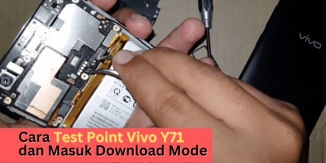 Cara Test Point Vivo Y71 dan Masuk Download Mode