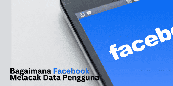 Bagaimana Facebook Melacak Data Pengguna