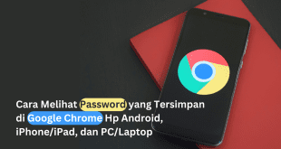 Cara Melihat Password yang Tersimpan di Google Chrome Hp Android, iPhone/iPad, dan PC/Laptop