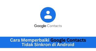 Cara Memperbaiki Kontak Google Tidak Sinkron di Android